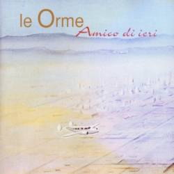 Le Orme : Amico di Ieri